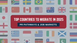 Top Countries to Migrate in 2025: Opportunities, PR Pathways & Job Markets