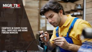 Countries in Europe Facing Skill Shortages and Hiring Foreign Workers
